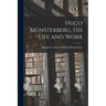 Hugo Münsterberg [microform], His Life and Work