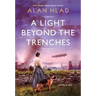A Light Beyond the Trenches: A Ww1 Novel of Betrayal and Resilience