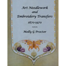 ART NEEDLEWORK and EMBROIDERY TRANSFERS 1870-1970