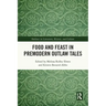 Food and Feast in Premodern Outlaw Tales