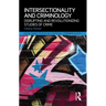 Intersectionality and Criminology: Disrupting and revolutionizing studies of crime