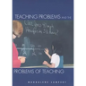 Teaching Problems and the Problems of Teaching