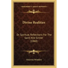 Divine Realities: Or Spiritual Reflections For The Saint And Sinner (1860)