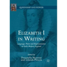 Elizabeth I in Writing: Language, Power and Representation in Early Modern England