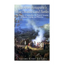 Napoleon Bonaparte's Most Decisive Land Battles: The History of Austerlitz, the French Invasion of Russia, Leipzig, and Waterloo