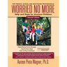 Worried No More: Help and Hope for Anxious Children