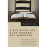 Bible Study for Busy Pastors and Ministers