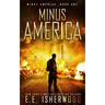 Minus America: A Post-Apocalyptic Survival Thriller