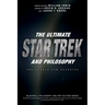 The Ultimate Star Trek and Philosophy: The Search for Socrates