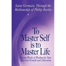 To Master Self Is to Master Life