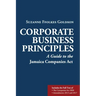 Corporate Business Principles: A Guide to the Jamaica Companies Act