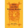 Ohio and Her Western Reserve, with a Story of Three States Leading to the Latter, from Connecticut, by Way of Wyoming, Its Indian Wars and Massacre