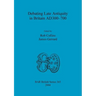 Debating Late Antiquity in Britain AD300-700