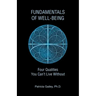 Fundamentals of Well-Being: Four Qualities You Can't Live Without