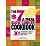 The $7 a Meal Slow Cooker Cookbook: 301 Delicious, Nutritious Recipes the Whole Family Will Love301 Delicious, Nutritious Recipes the Whole Family Wil