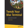 Tweak Your Mac Terminal: Command Line Macos