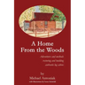 A Home From the Woods: Adventures and methods restoring and building authentic log cabins