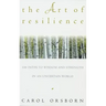 The Art of Resilience: One Hundred Paths to Wisdom and Strength in an Uncertain World