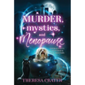 Murder, Mystics, and Menopause: Emerald City Paranormal Women's Fiction