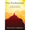 Four Fundamentals: A Pocketbook for Self-Healing, Self-Awakening, & Self-Liberation