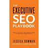The Executive SEO Playbook: How to Integrate SEO Company-Wide for Increased Profitability
