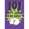 101 Butt Jokes for Kids!