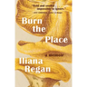 Burn the Place: A Memoir