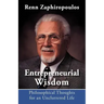 Entrepreneurial Wisdom: Philosophical Thoughts for an Uncluttered Life