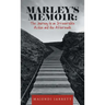 Marley's Memoir: the Journey to an Irreversible Action and the Aftermath