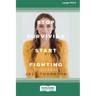 Stop Surviving Start Fighting (16pt Large Print Edition)