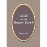 Child of the Brown Earth
