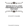 British Stunt & Action Performers On Film & Television