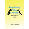 Stop Being Pushed Around!: A Practical Guide