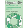 The Organic City: Urban Definition and Neighborhood Organization 1880-1920