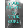 Your Breath Is Your Guru