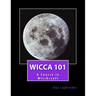Wicca 101: A Course in Witchcraft