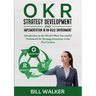 OKR - Strategy Development and Implementation in an Agile Environment: Introduction to the World's Most Successful Framework for Strategy Execution in