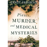 Plants, Murder and Medical Mysteries