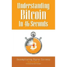 Understanding Bitcoin In 46 Seconds: Uncomplicating Digital Currency