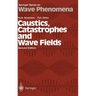 Caustics, Catastrophes and Wave Fields