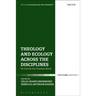Theology and Ecology Across the Disciplines: On Care for Our Common Home