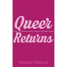 Queer Returns: Essays on Multiculturalism, Diaspora, and Black Studies