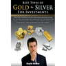 Best Types of Gold & Silver For Investments: Discover If Silver Is Better Than Gold, Are Gold Coins Better Than Gold Bars, Are Silver Bars Better Than
