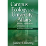 Campus Ecology and University Affairs: History, Applications and Future: A Scholarly Personal Narrative