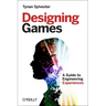 Designing Games: A Guide to Engineering Experiences
