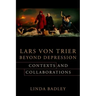 Lars Von Trier Beyond Depression: Contexts and Collaborations