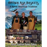 Brown Ash Baskets: A North American Tradition