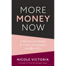 More Money Now: A Millennial's Guide to Financial Freedom and Security (Budgeting Book)