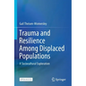 Trauma and Resilience Among Displaced Populations: A Sociocultural Exploration