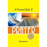 A Practical Guide to Prayer